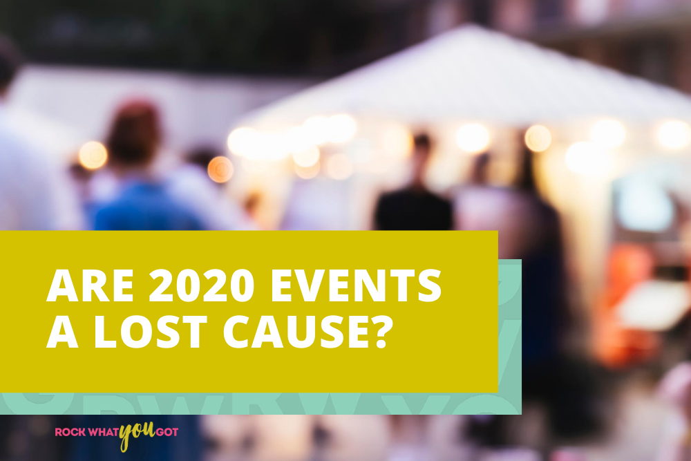 Are 2020 Events a Lost Cause? Our Survey Results Might Surprise You