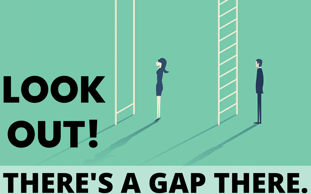 Look out! There’s a Gap There.