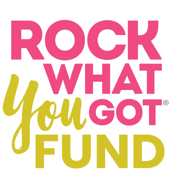 Rock What You Got Fund